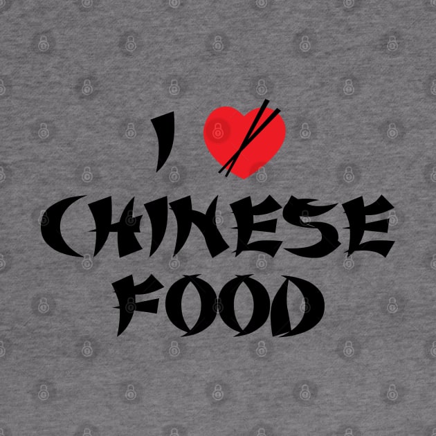 I Love Chinese Food by DetourShirts